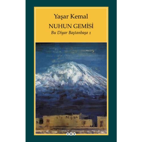 Nuhun Gemisi - Bu Diyar Baştanbaşa 1 - Yaşar Kemal - Yapıkredi Yayınları