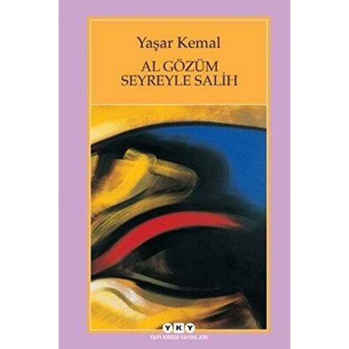 Al Gözüm Seyreyleye Salih - Yaşar Kemal - Yapı Kredi Yayınları
