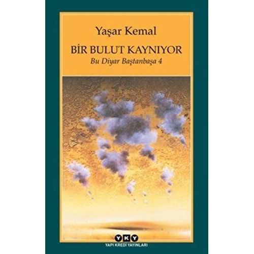 Bir Bulut Kaynıyor Bu Diyar Baştanbaşa - 4 - Yaşar Kemal - YKY.