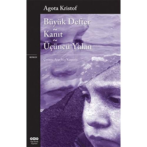 Büyük Defter Kanıt Üçüncü Yalan - Agota Kristof - Yapı Kredi Yayınları