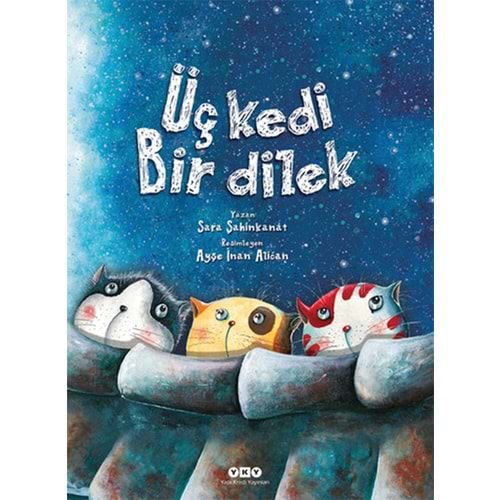Üç Kedi Bir Dilek - Sara Şahinkanat - YKY.