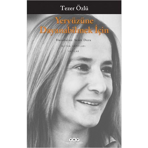 Yeryüzüne Dayanabilmek İçin - Tezer Özlü - YKY.