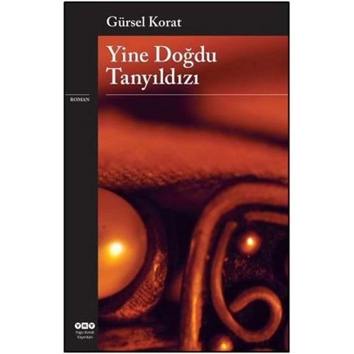 Yine Doğdu Tanyıldızı - Gürsel Korat - Yapı Kredi Yayınları