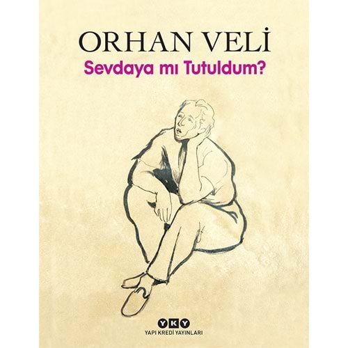 Sevdaya mı Tutuldum? - Orhan Veli Kanık - Yapı Kredi Yayınları