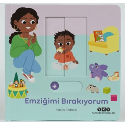Hareketli Büyüyorum Serisi 1 – Emziğimi Bırakıyorum - Ilaria Falorsi - Yapı Kredi Yayınları