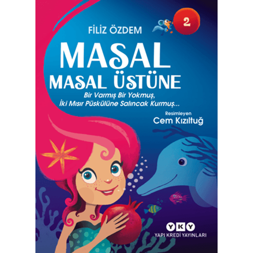 Masal Masal Üstüne 2 - Bir Varmış Bir Yokmuş, İki Mısır Püskülüne Salıncak Kurmuş…Filiz ÖzdemYapı Kredi Yayınları