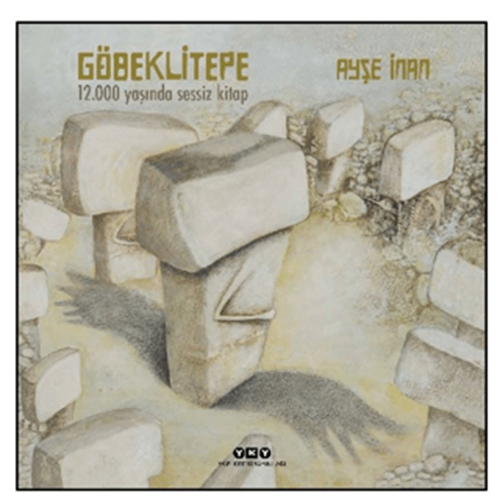 Göbeklitepe - Ayşe İnan - Yapı Kredi Yayınları