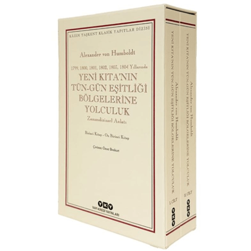 Yeni Kıta’nın Tün – Gün Eşitliği Bölgelerine Yolculuk (1799-1800-1801-1802-1803-1804 Yıllarında) Zamandizinsel Anlatı - Alexander von Humboldt - Yapı Kredi Yayınları