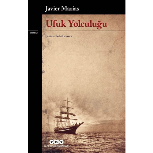 Ufuk Yolculuğu - Javier Marias - Yapı Kredi Yayınları