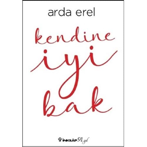 Kendine İyi Bak - Arda Erel - İnkılap Yay.