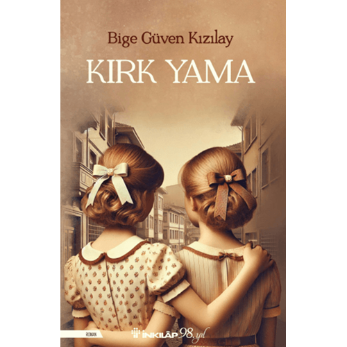 Kırk Yama - Bige Güven Kızılay - İnkılap Kitabevi