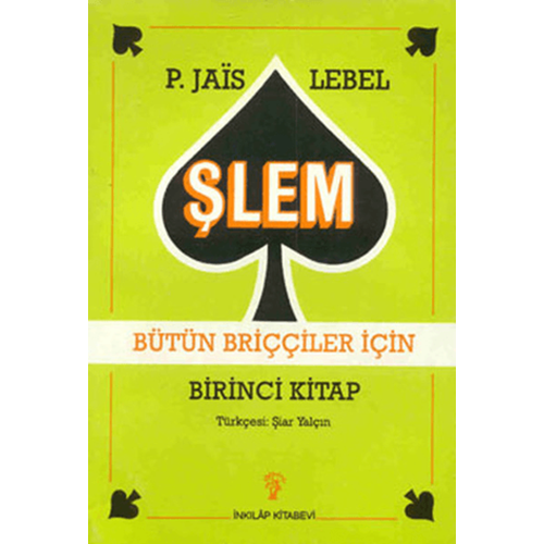Şlem Bütün Briççiler İçin Birinci Kitap - Pierre Jais - İnkılap Kitabevi