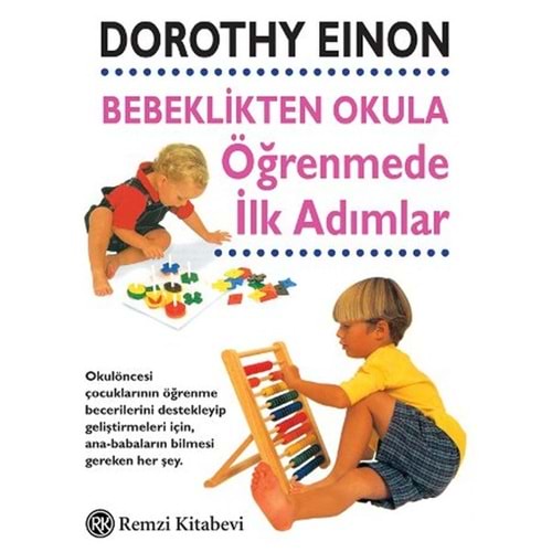 Bebeklikten Okula Öğrenmede İlk Adımlar - Dorothy Einon - Remzi Kitabevi