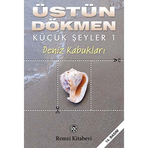 Küçük Şeyler 1 - Deniz Kabukları - Üstün Dökmen - Remzi Kitabevi