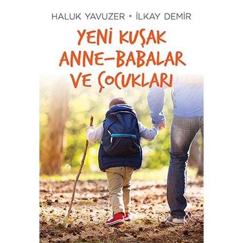 Yeni Kuşak Anne Babalar ve Çocukl - Haluk Yavuzer, İlkay Demir - Remzi