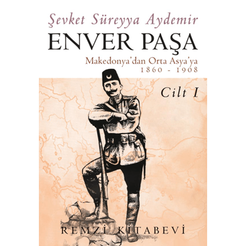 Enver Paşa (1. Cilt) - Şevket Süreyya Demir - Remzi Kitabevi