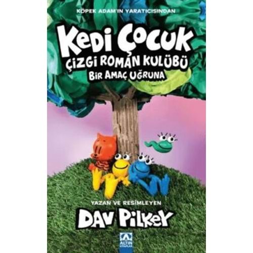 Kedi Çocuk 3 Çizgi Roman Kulübü Bir Amaç Uğruna - Dav Pilkey - Altın Kitaplar