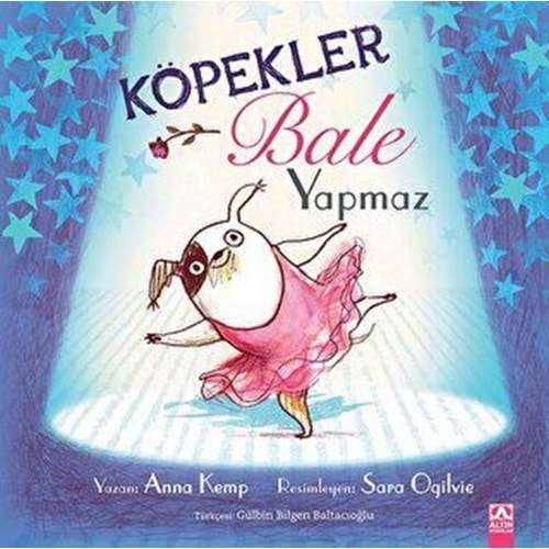 Köpekler Bale Yapmaz - Anna Kemp - Altın Kitaplar