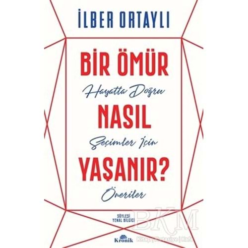 Bir Ömür Nasıl Yaşanır? - İlber Ortaylı - Kronik Kitap