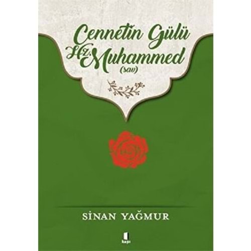 Cennetin Gülü Hz. Muhammed (sav) - Sinan Yağmur - Kapı Yayınları