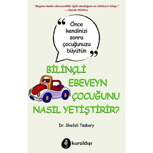 Bilinçli Ebeveyn Çocuğunu Nasıl Yetiştirir - Shefali Tsabary - Kuraldışı Yay.