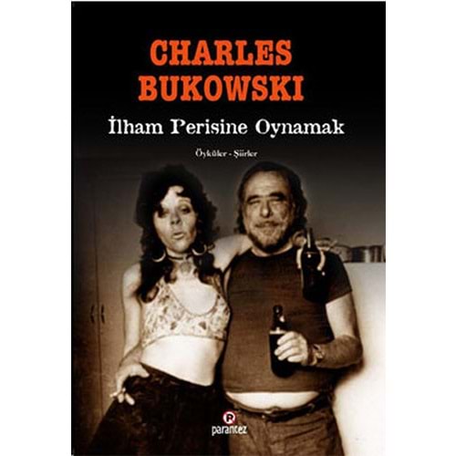 İlham Perisine Oynamak - Charles Bukowski - Parantez Yay.