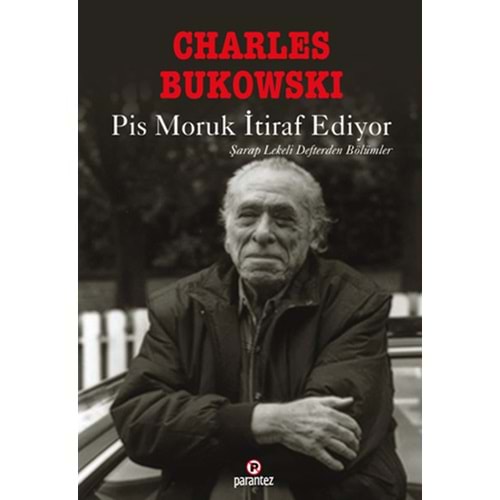 Pis Moruk İtiraf Ediyor - Parantez Yayınları - Charles Bukowski
