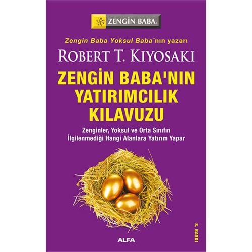 Zengin Baba'nın Yatırımcılık Kılavuzu - Robert T. Kiyosaki - Alfa Yayıncılık /