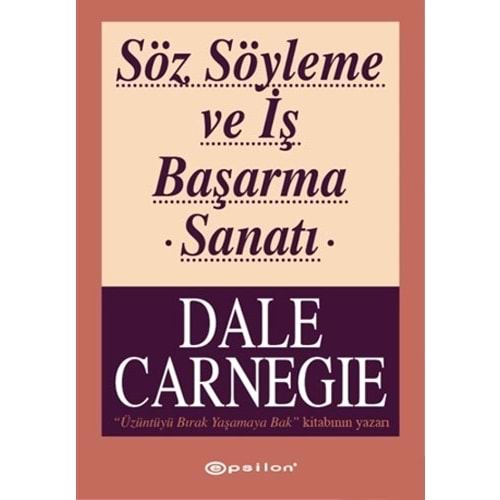 Söz Söyleme ve İş Başarma Sanatı - Dale Carnegie - Epsilon Yay.