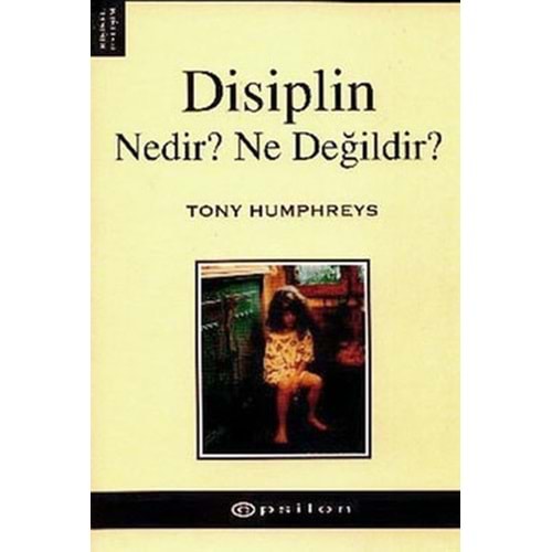 Disiplin Nedir? Ne Değildir? - Tony Humphreys - Epsilon Yayınevi