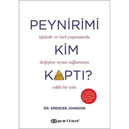 Peynirimi Kim Kaptı - Spencer Johnson - Epsilon Yayınevi