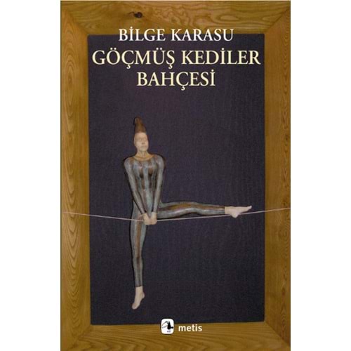 Göçmüş Kediler Bahçesi - Bilge Karasu - Metis Yayınları