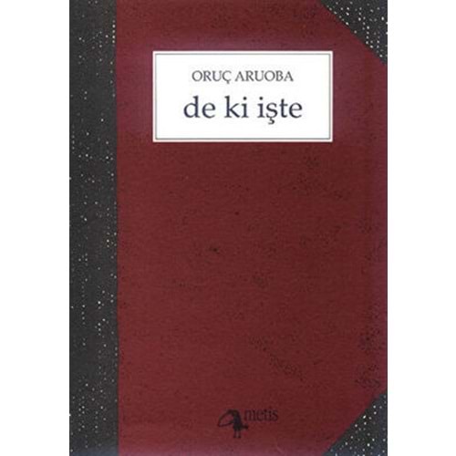 De Ki İşte - Oruç Aruoba - Metis Yay.