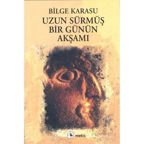 Uzun Sürmüş Bir Günün Akşamı - Bilge Karasu - Metis Yayıncılık