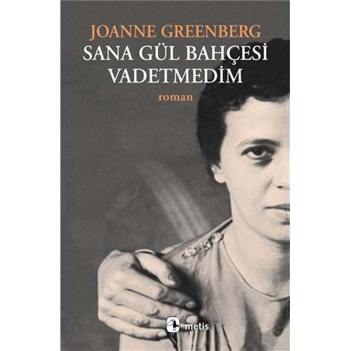 Sana Gül Bahçesi Vadetmedim - Joanne Greenberg - Metis Yay.