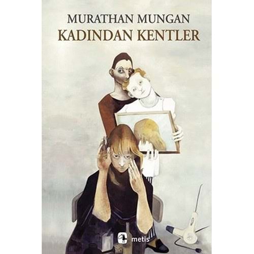 Kadından Kentler - Murathan Mungan - Metis Yay.