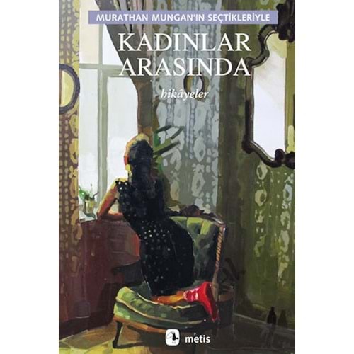 Kadınlar Arasında - Murathan Mungan - Metis Yay.