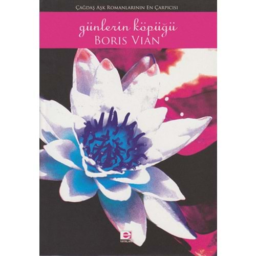 Günlerin Köpüğü - Boris Vian - E Yayınları