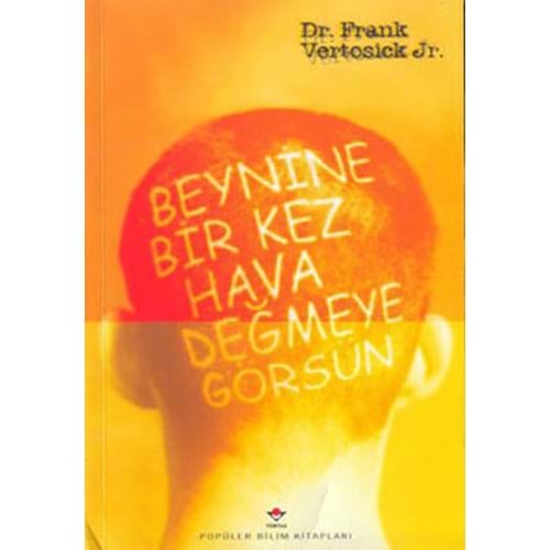Beynine Bir Kez Hava Değmeye Görsün - Dr.Frank Vertosick Jr. - Tübitak