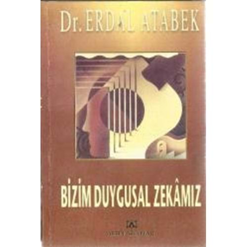 Bizim Duygusal Zekamız - Dr. Erdal Atabek - Altın Kitaplar