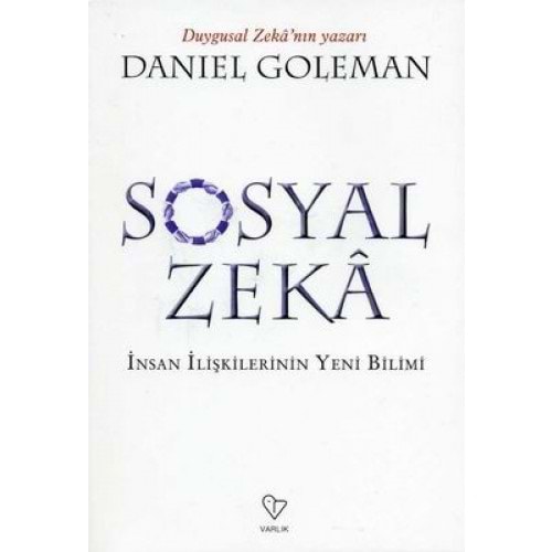 Sosyal Zeka İnsan İlişkilerin Yeni Bilimi - Daniel Goleman - Varlık Yay.