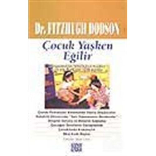 Çocuk Yaşken Eğilir - Dr. Fitzhugh Dodson - Özgür Yayınları