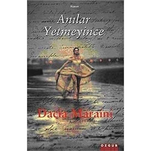 Anılar Yetmeyince - Dacia Maraini - Özgür Yayınları