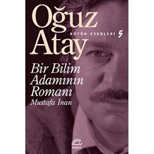 Bir Bilim Adamının Romanı - Oğuz Atay - İletişim Yay.