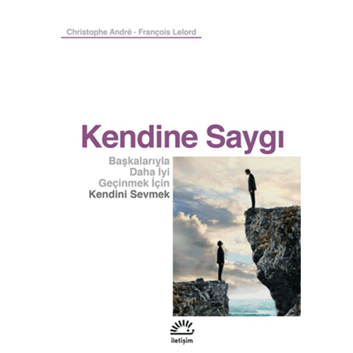 Kendine Saygı - François Lelord, Christophe Andre - İletişim Yayıncılık
