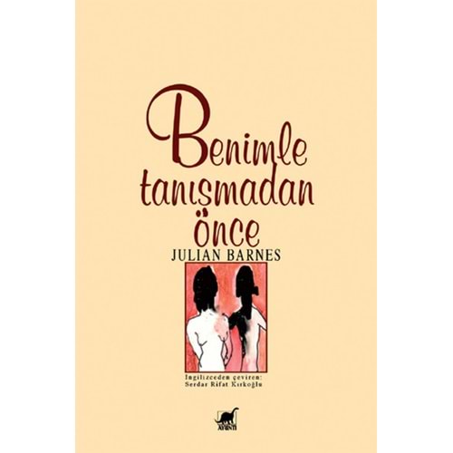 Benimle Tanışmadan Önce - Julian Barnes - Ayrıntı Yayınları