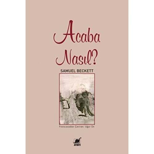 Acaba Nasıl? - Samuel Beckett - Ayrıntı Yayınları