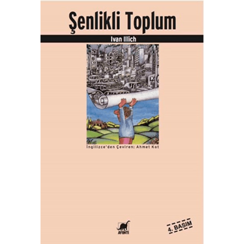 Şenlikli Toplum - Ivan Illich - Ayrıntı Yayınları