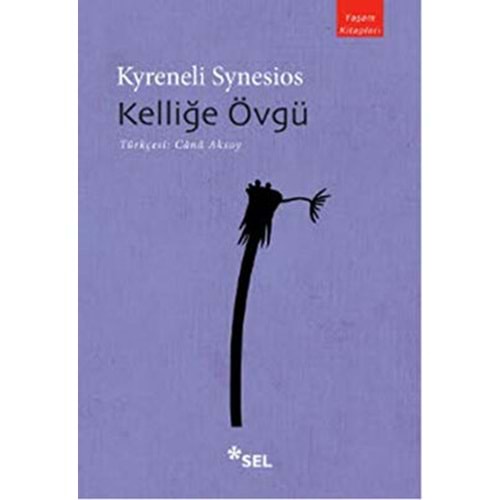 Kelliğe Övgü - Kyreneli Synesios - Sel Yayıncılık