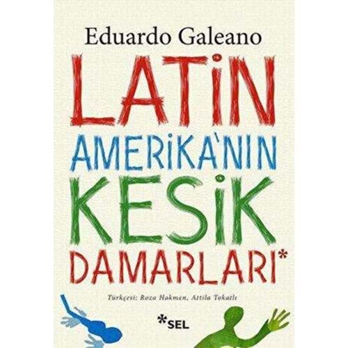 Latin Amerika'nın Kesik Damarları - Eduardo Galeano - Sel Yayıncılık